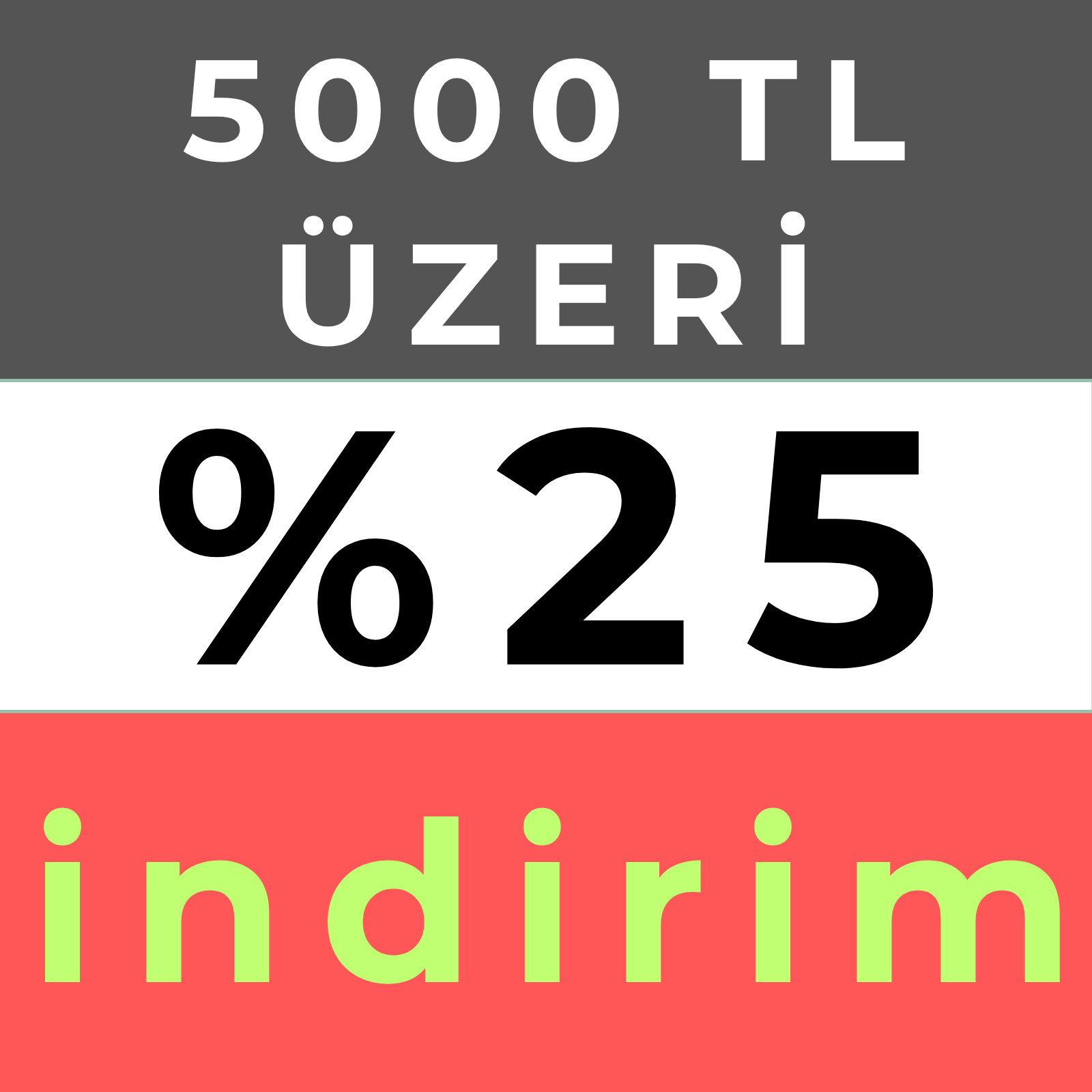 5000 TL ÜZERİ %25 İNDİRİM